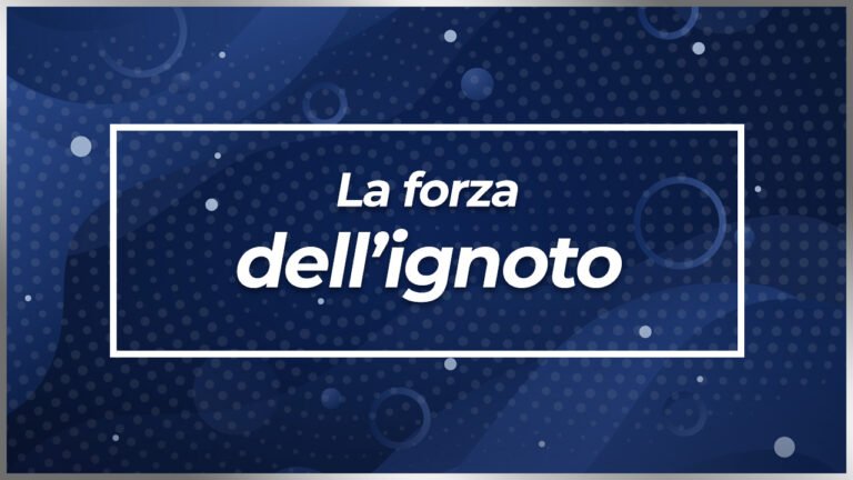 La forza dell'ignoto