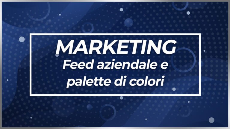 Marketing Feed Aziendale e palette di colori